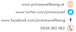 www.primarywellbeing.co.uk www.twitter.com/primarywell www.x.com/primarywell www.facebook.com/primarywellbeing Tel: 01636 382082